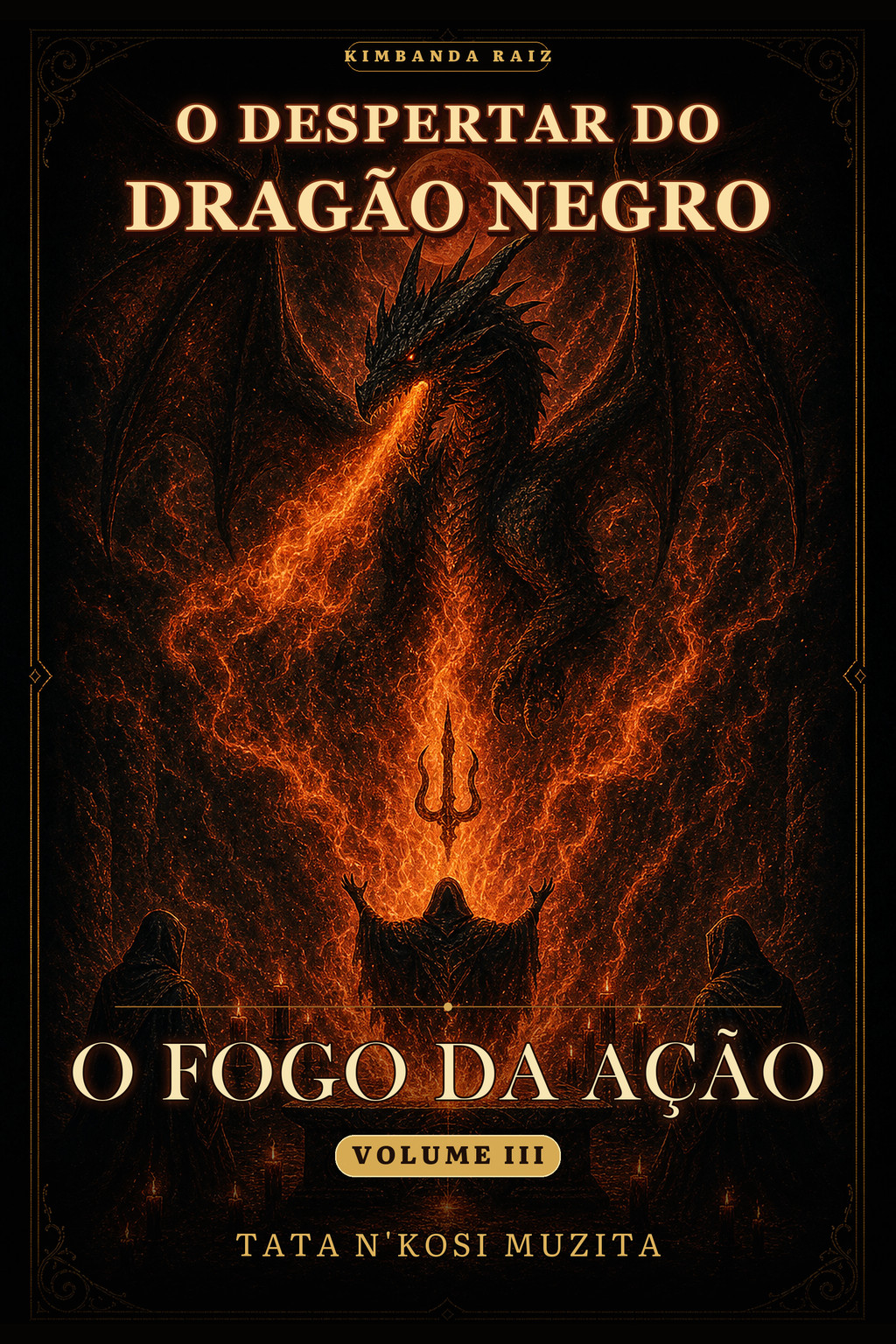 Volume III — O Fogo da Ação
